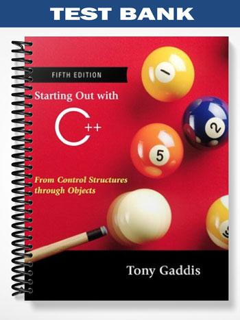 Test Bank for Starting Out with C++ From Control Structures through Objects 5th Edition by Tony Gaddis