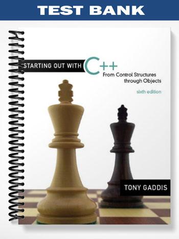Test Bank for Starting Out with C++ From Control Structures through Objects 6th Edition by Gaddis
