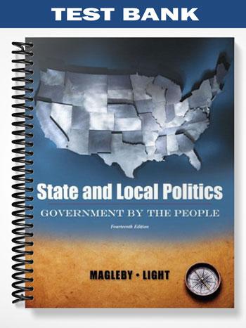 Test Bank for State and Local Politics Government By The People 14th Edition by Magleby