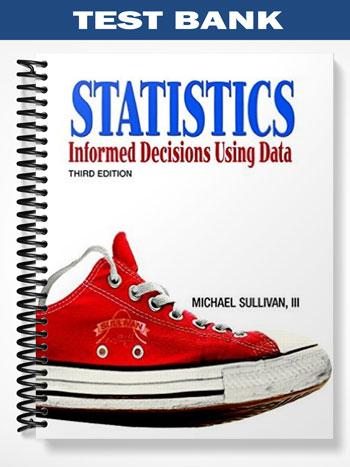 Test Bank for Statistics Informed Decisions Using Data 3rd Edition by Michael Sullivan