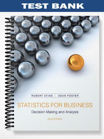 Test Bank for Statistics for Business Decision Making and Analysis 2nd Edition by Stine
