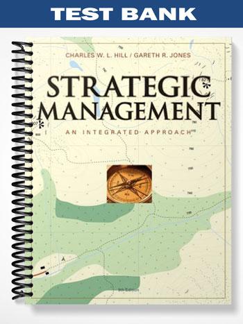 Test Bank for Strategic Management An Integrated Approach 9th Edition by Hill