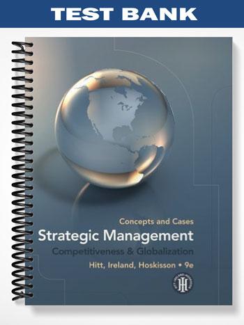 Test Bank for Strategic Management Competitiveness and Globalization Concepts and Cases 9th Edition by Hitt