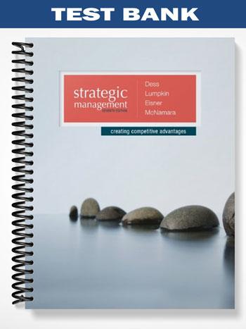 Test Bank for Strategic Management Creating Competitive Advantages 7th Edition by Dess