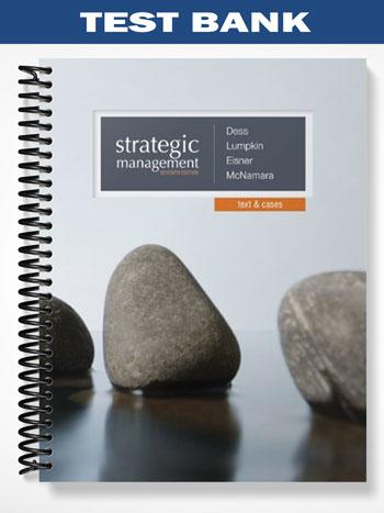 Test Bank for Strategic Management Text and Cases 7th Edition by Dess
