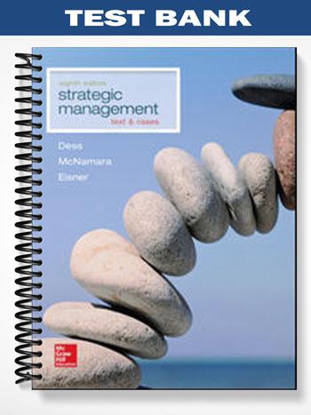 Test Bank for Strategic Management Text and Cases 8th Edition by Dess