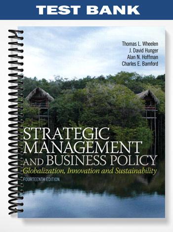 TestBankforStrategicManagementandBusinessPolicyGlobalizationInnovationandSustainability14thEditionbyWheelen