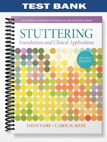 Test Bank for Stuttering Foundations and Clinical Applications 2nd Edition by Yairi