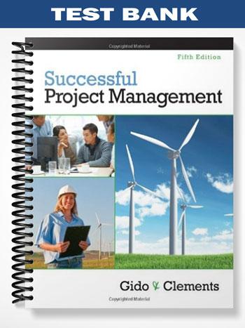 Test Bank for Successful Project Management 5th Edition by Gido