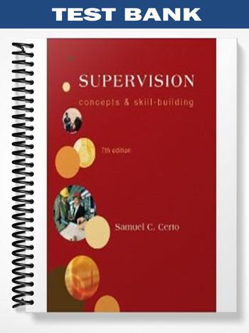 Test Bank for Supervision Concepts and Skill-Building 7th Edition by Certo