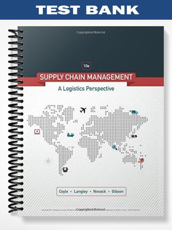 Test Bank for Supply Chain Management A Logistics Perspective 10th Edition by Coyle