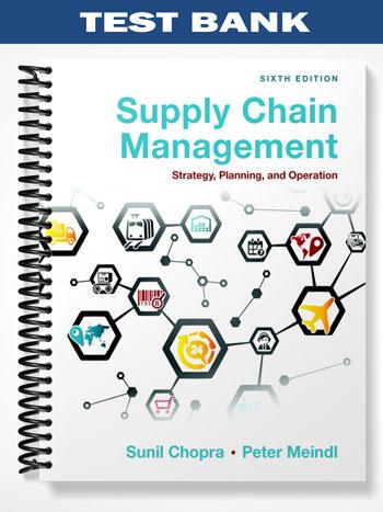 Test Bank for Supply Chain Management Strategy Planning and Operation 6th Edition by Chopra