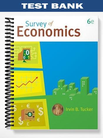 Test Bank for Survey of Economics 6th Edition by Tucker