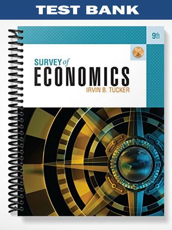 Test Bank for Survey of Economics 9th Edition by Tucker