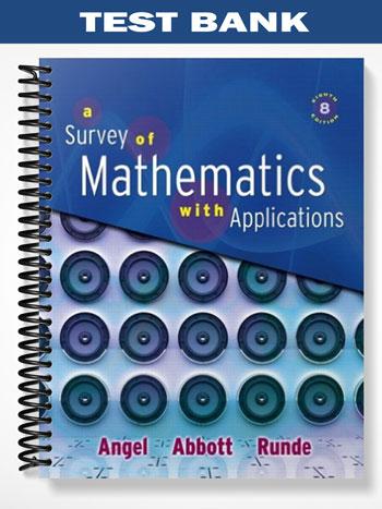 Test Bank for Survey of Mathematics with Applications 8th Edition by Angel