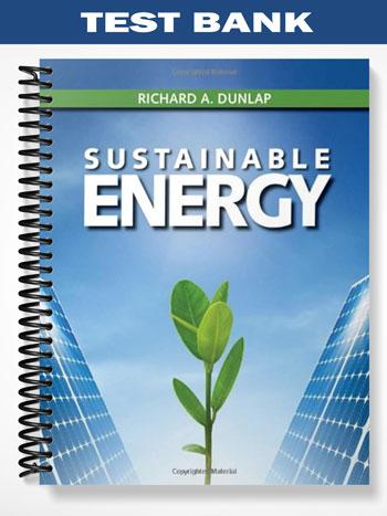 Test Bank for Sustainable Energy 1st Edition by Richard Dunlap