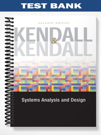 Test Bank for Systems Analysis and Design 7th Edition by Kendall