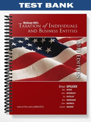 Test Bank for Taxation of Individuals and Business Entities 2011 2nd Edition by Spilker