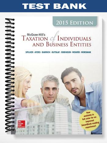Test Bank for Taxation of Individuals and Business Entities 2015 6th Edition by Spilker