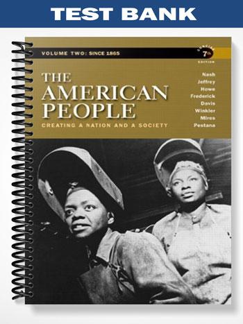 Test Bank for The American People Creating a Nation and a Society Concise Edition Volume 2 7th Edition by Nash