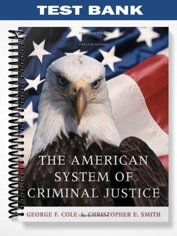 Test Bank for The American System of Criminal Justice 12th Edition by Cole