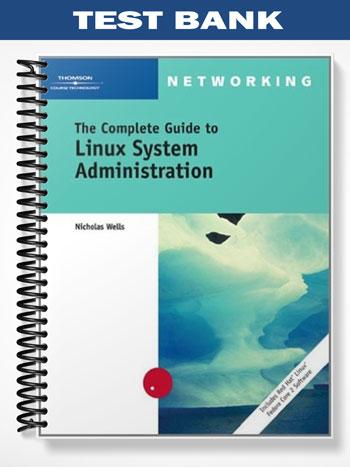 Test Bank for The Complete Guide to Linux System Administration 1st Edition by Nick Wells