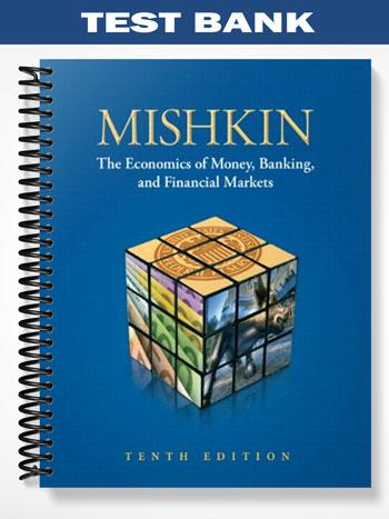 Test Bank for The Economics of Money Banking and Financial Markets 10th Edition by Mishkin