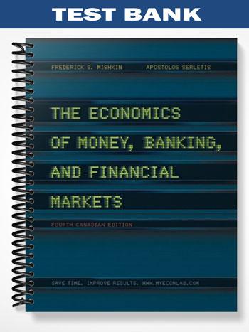 Test Bank for The Economics of Money Banking and Financial Markets Fourth Canadian Edition 4th Edition by Mishkin
