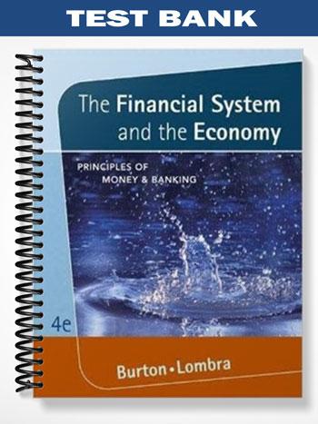 Test Bank for The Financial System and the Economy Principles of Money and Banking 4th Edition by Burton