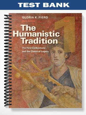 Test Bank for The Humanistic Tradition 6th Edition by Fiero