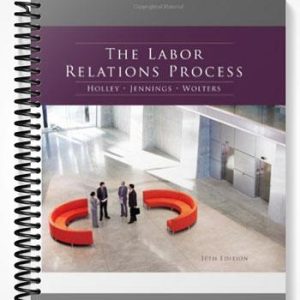 Test Bank for The Labor Relations Process 10th Edition by Holley