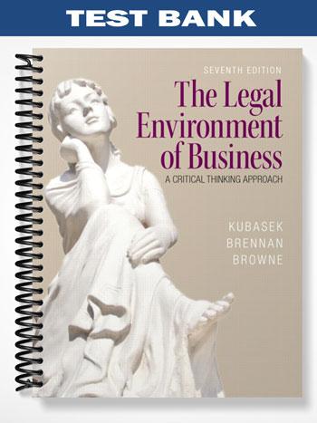 Test Bank for The Legal Environment of Business 7th Edition by Kubasek