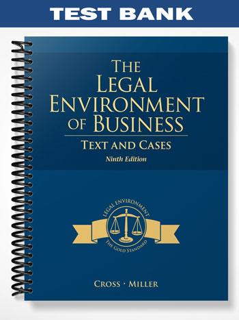 Test Bank for The Legal Environment of Business Text and Cases 9th Edition by Cross