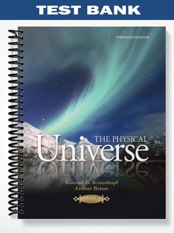 Test Bank for The Physical Universe 13th Edition by Konrad Krauskopf