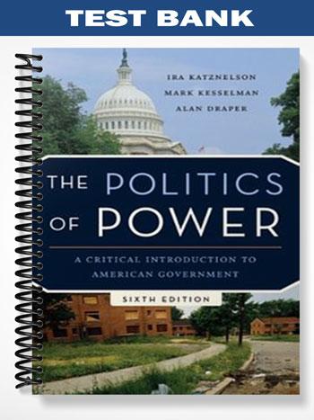 Test Bank for The Politics of Power 6th Edition by Katznelson