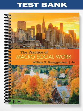 Test Bank for The Practice of Macro Social Work 4th Edition by Brueggemann