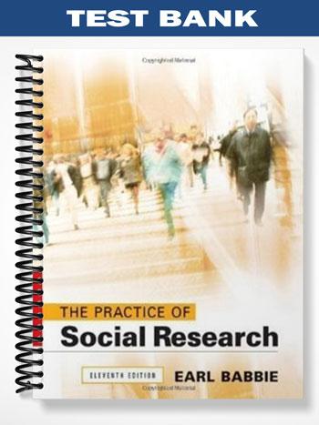 Test Bank for The Practice of Social Research 11th Edition by Babbie