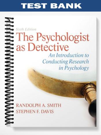 Test Bank for The Psychologist as Detective An Introduction to Conducting Research in Psychology 6th Edition by Smith