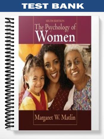 Test Bank for The Psychology of Women 6th Edition by Matlin