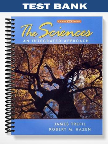 Test Bank for The Sciences An Integrated Approach 4th Edition by Trefil