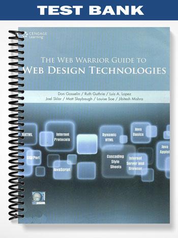 Test Bank for The Web Warrior Guide to Web Design Technologies 1st Edition by Gosselin