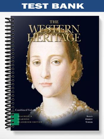 Test Bank for The Western Heritage Teaching and Learning Classroom Edition Combined Volume 5th Edition by Kagan