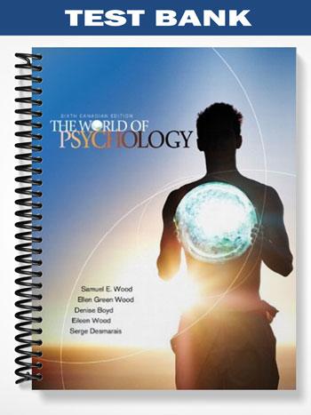 Test Bank for The World of Psychology 6th Edition by Wood