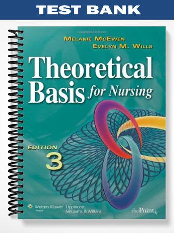 Test Bank for Theoretical Basis for Nursing 3rd Edition by McEwen