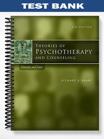Test Bank for Theories of Psychotherapy & Counseling Concepts and Cases 5th Edition by Sharf
