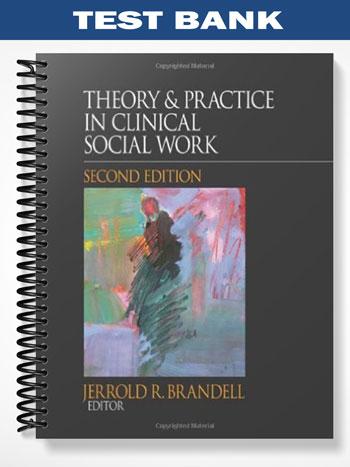 Test Bank for Theory & Practice in Clinical Social Work 2nd Edition by Brandell