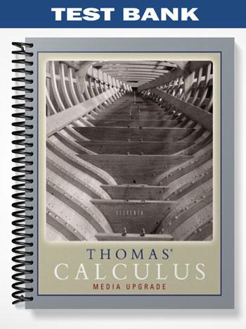 Test Bank for Thomas Calculus Media Upgrade 11th Edition by Thomas