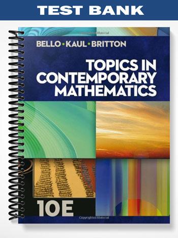 Test Bank for Topics in Contemporary Mathematics 10th Edition by Bello