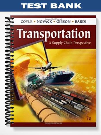 Test Bank for Transportation A Supply Chain Perspective 7th Edition by Coyle