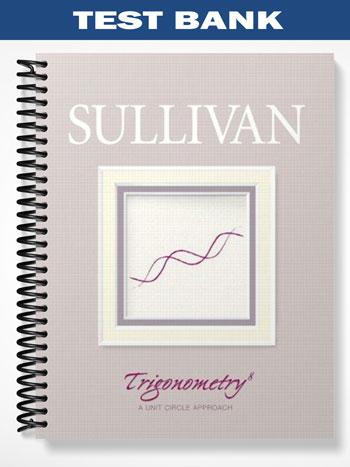 Test Bank for Trigonometry A Unit Circle Approach 8th Edition by Sullivan